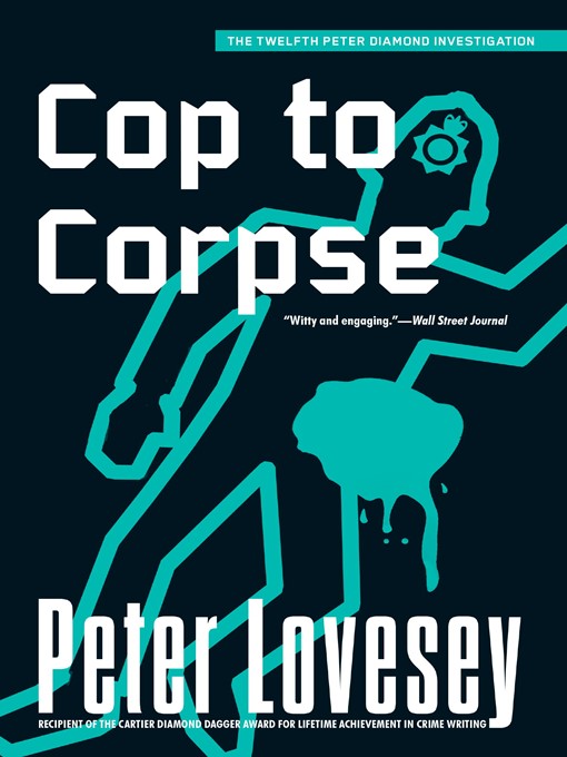 Title details for Cop to Corpse by Peter Lovesey - Available